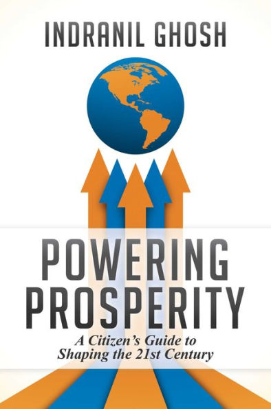 Powering Prosperity: A Citizen's Guide to Shaping the 21st Century