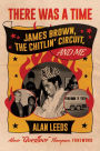 There Was a Time: James Brown, The Chitlin' Circuit, and Me