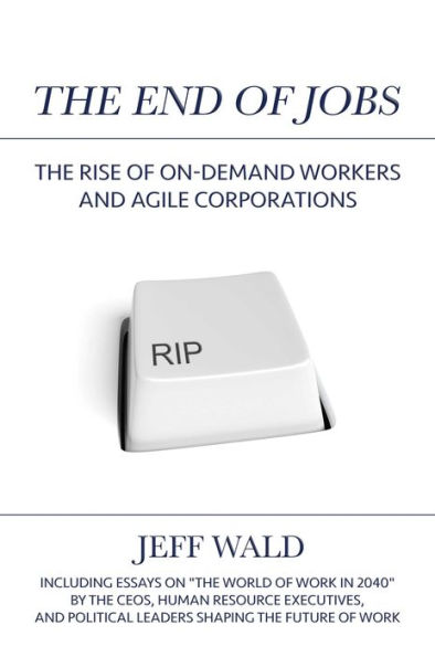 The End of Jobs: Rise On-Demand Workers and Agile Corporations