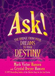 Ebooks free download pdf portugues Ask!: The Bridge from Your Dreams to Your Destiny by Mark Victor Hansen, Crystal Dwyer Hansen DJVU FB2 9781642934953