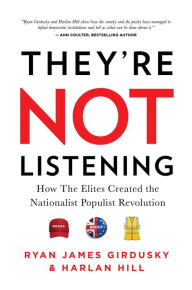 Read books for free without downloading They're Not Listening: How The Elites Created the National Populist Revolution iBook RTF 9781642934991 (English literature)