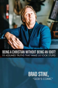 Free audio motivational books for downloading Being a Christian Without Being an Idiot!: 11 Assumed Truths That Make Us Look Stupid