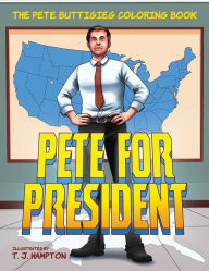 Pete for President: The Pete Buttigieg Coloring Book
