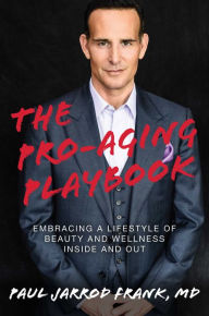 Free ebook downloads for android phones The Pro-Aging Playbook: Embracing a Lifestyle of Beauty and Wellness Inside and Out (English literature) CHM