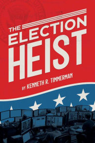 Free online e book download The Election Heist English version by Kenneth R. Timmerman 9781642935738