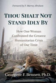 Free books to download on ipad Thou Shalt Not Stand Idly By: How One Woman Confronted the Greatest Humanitarian Crisis of Our Time PDB RTF CHM by 