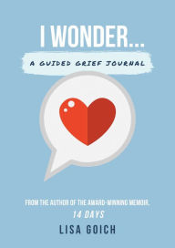 Free books online no download I Wonder.: A Guided Grief Journal by Lisa Goich