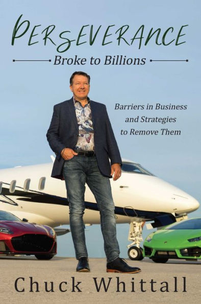 Perseverance: Broke to Billions: Barriers in Business and Strategies to Remove Them