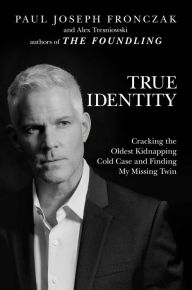 Google book search startet buch download True Identity: Cracking the Oldest Kidnapping Cold Case and Finding My Missing Twin 9781642936674 PDB RTF in English by 