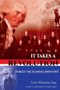Free audio books download to computer It Takes a Revolution: Forget the Scandal Industry! RTF FB2 DJVU 9781642936995 by Larry Klayman Esq.