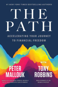 Android books free download The Path: Accelerating Your Journey to Financial Freedom by Peter Mallouk, Tony Robbins 9781642937015