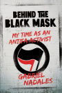 Behind the Black Mask: My Time as an Antifa Activist: