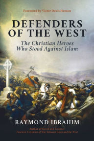 Download books in pdf free Defenders of the West: The Christian Heroes Who Stood Against Islam PDF in English by Raymond Ibrahim, Victor Davis Hanson