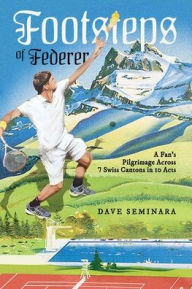 Download kindle books to ipad 3 Footsteps of Federer: A Fan's Pilgrimage Across 7 Swiss Cantons in 10 Acts