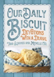 Free ebooks downloading links Our Daily Biscuit: Devotions with a Drawl RTF (English literature) by Todd Starnes, Michelle Cox