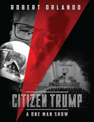 Citizen Trump: A One Man Show