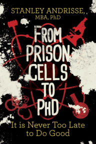 Free ebook downloads in txt format From Prison Cells to PhD: It is Never Too Late to Do Good (English literature) CHM by  9781642939408