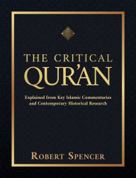 Download ebook free pc pocket The Critical Qur'an: Explained from Key Islamic Commentaries and Contemporary Historical Research 9781642939491 by 