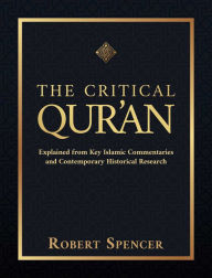 Ebook download forum epub The Critical Qur'an: Explained from Key Islamic Commentaries and Contemporary Historical Research in English DJVU PDB ePub 9781642939491