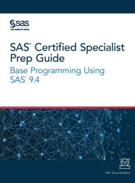 Title: SAS Certified Specialist Prep Guide: Base Programming Using SAS 9.4, Author: SAS Institute