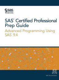 Title: SAS Certified Professional Prep Guide: Advanced Programming Using SAS 9.4, Author: SAS Institute