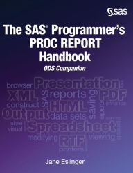 Title: The SAS Programmer's PROC REPORT Handbook: ODS Companion (Hardcover edition), Author: Jane Eslinger