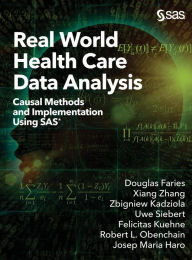 Title: Real World Health Care Data Analysis: Causal Methods and Implementation Using SAS, Author: Douglas Faries