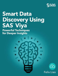 Title: Smart Data Discovery Using SAS Viya: Powerful Techniques for Deeper Insights (Hardcover edition), Author: Felix Liao