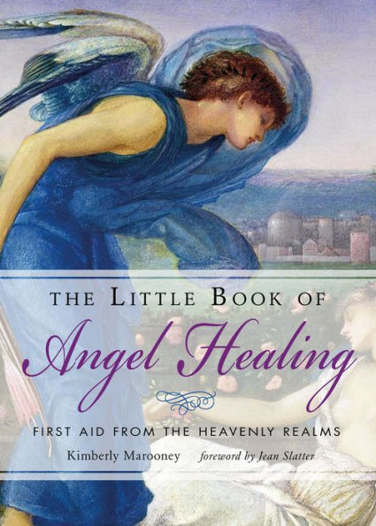 the Little Book of Angel Healing: First Aid from Heavenly Realms