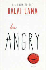Title: Be Angry, Author: Dalai Lama