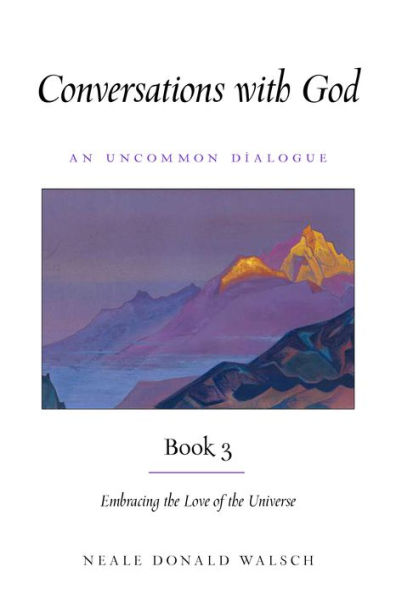 Conversations With God, Book 3: Embracing the Love of the Universe