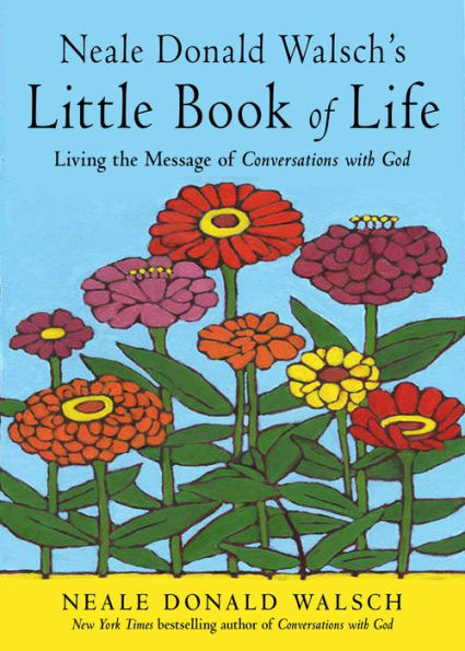 Neale Donald Walsch's Little Book of Life: Living the Message Conversations with God