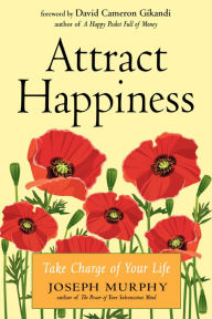 Title: Attract Happiness: Take Charge of Your LIfe, Author: Joseph Murphy