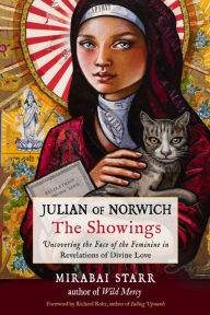 Title: Julian of Norwich: The Showings: Uncovering the Face of the Feminine in Revelations of Divine Love, Author: Mirabai Starr