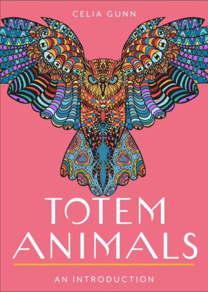Totem Animals: Your Plain & Simple Guide to Finding, Connecting to, and Working with Your Animal Guide