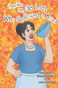 Title: There Was an Old Lady Who Swallowed a Bowl, Author: Yana Gatson