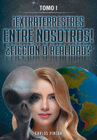 Title: EXTRATERRESTRES ENTRE NOSOTROS! FICCIÓN O REALIDAD?: Tomo I, Author: Carlos Pineda