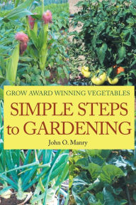 Title: Simple Steps to Gardening, Author: John O. Manry
