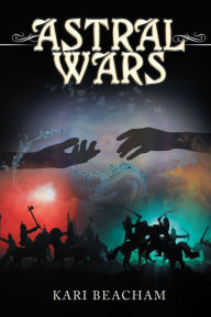 Title: Astral Wars, Author: Kari Beacham