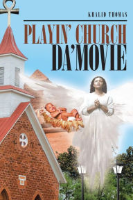 Title: Playin' Church Da' Movie, Author: Khalid Thomas