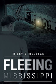 Title: Fleeing Mississippi, Author: Ricky D Douglas