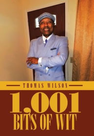 Title: 1,001 Bits of Wit, Author: Thomas Wilson