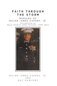 Title: Faith Through the Storm: Memoirs of Major James Capers, Jr., Author: Major James Capers,