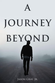 Title: A Journey Beyond, Author: Jr. Gray