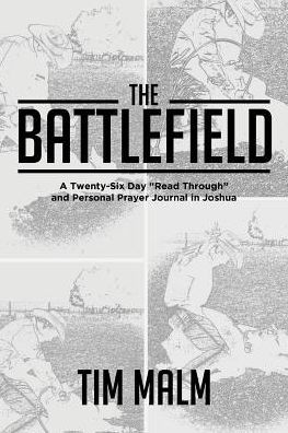 The Battlefield: A Twenty-Six Day "Read Through" and Personal Prayer Journal Joshua