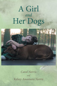 Title: A Girl and Her Dogs, Author: Carol Norris