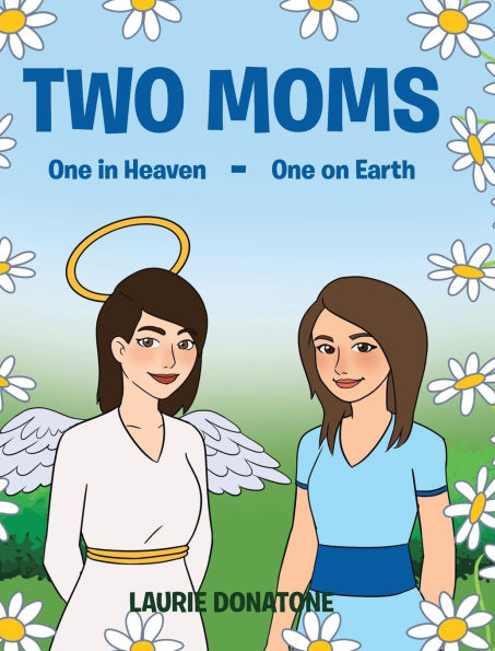 Two Moms: One in Heaven-One on Earth