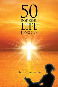 Title: 50 INSPIRING LIFE LESSONS, Author: Shirley Costantino