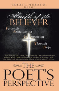 Title: The Poet's Perspective: Faith Of The Believer, Author: Charles E. Peterson  : The Poet