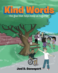 Title: Kind Words: the glue that helps keep us together, Author: Jeni D. Davenport